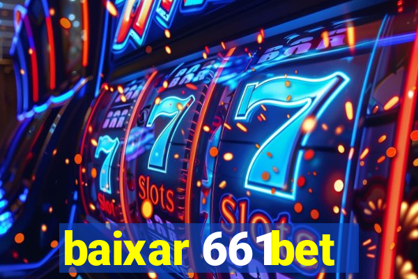 baixar 661bet